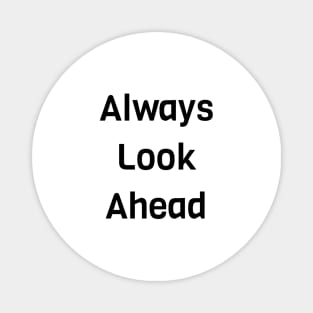 Always Look Ahead Magnet